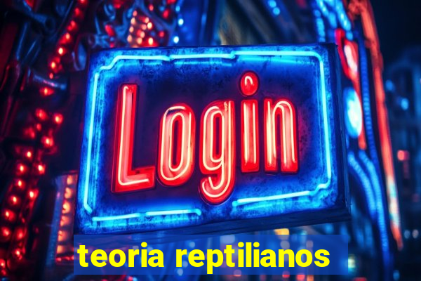 teoria reptilianos